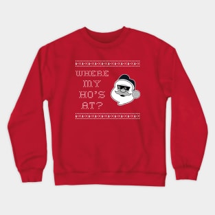 Bad Santa Where My Ho's At Crewneck Sweatshirt